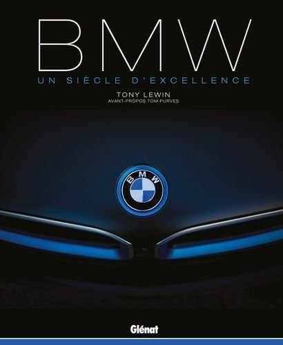 Bmw - un siecle d'excellence