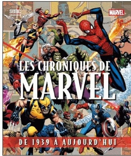 Les chroniques de marvel - de 1939 a aujourd'hui