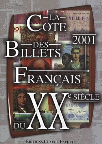 La cote des billets francais du xxeme siecle - catalogue de travail, edition 2001