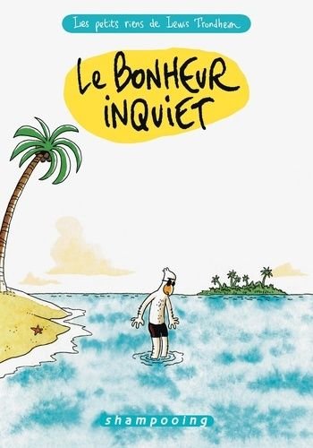 Les petits riens de lewis trondheim - tome 3 - le bonheur inquiet