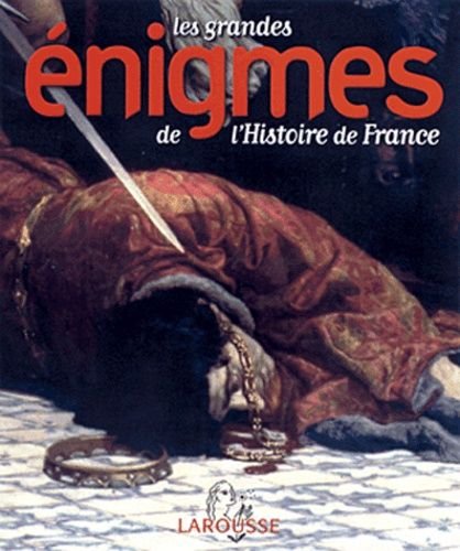 Les grandes enigmes de l'histoire de france