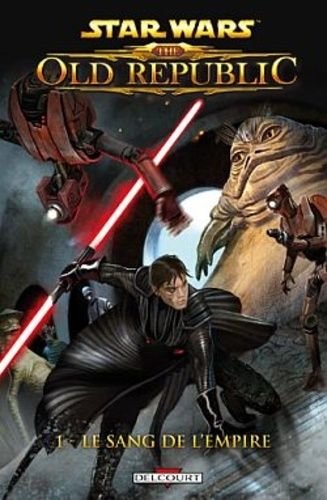 Star wars : the old republic - tome 1 - le sang de l'empire