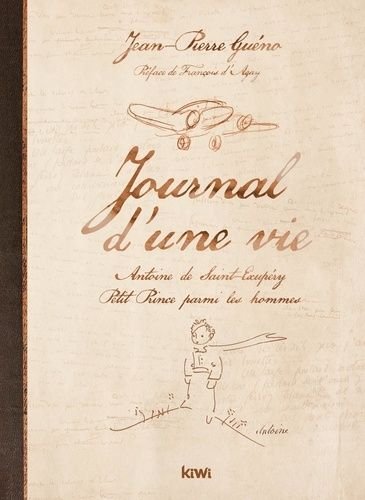 Journal d'une vie - antoine de saint-exupery, petit prince parmi les hommes