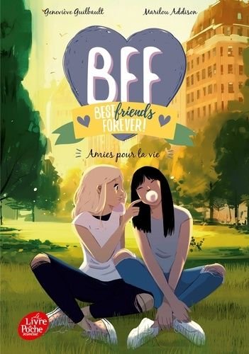 Bff best friends forever! - tome 10 - amies pour la vie
