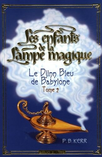 Les enfants de la lampe magique tome 2 - le djinn bleu de babylone