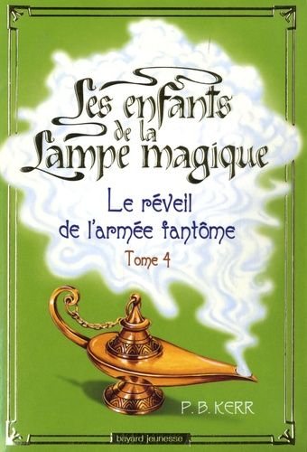 Les enfants de la lampe magique tome 4 - le reveil de l'armee fantome