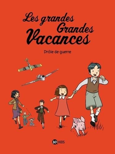 Les grandes grandes vacances - tome 1 - drole de guerre