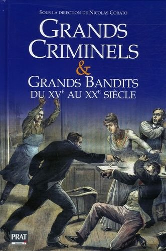 Grands criminels et grands bandits du xve au xxe siecle