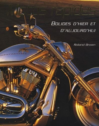 Motos rapides - bolides d'hier et d'aujourd'hui