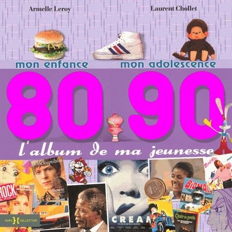 L'album de ma jeunesse 80-90 - mon enfance- mon adolescence