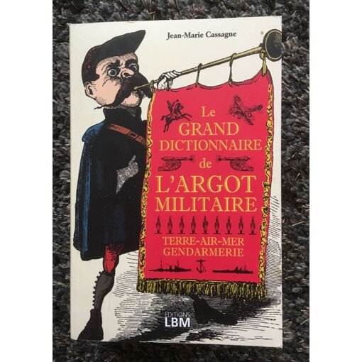 Le grand dictionnaire de l'argot militaire