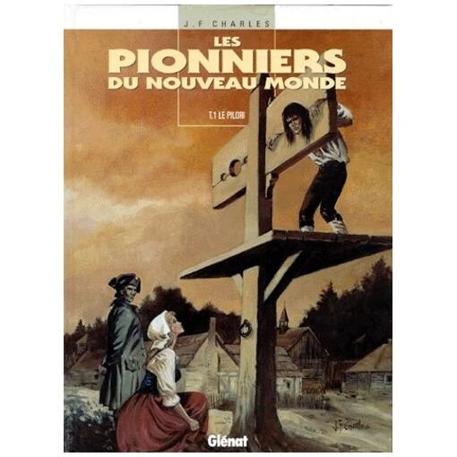 Les pionniers du nouveau monde - tome 1 - le pilori