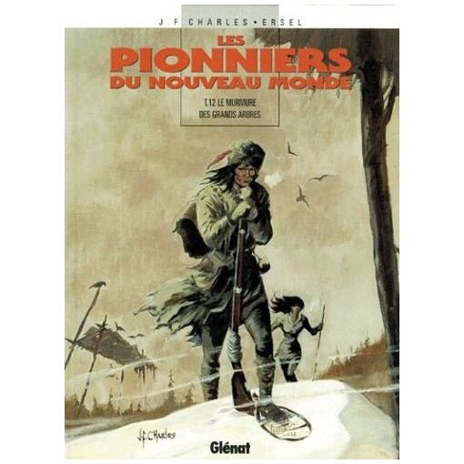 Les pionniers du nouveau monde - tome 12 - le murmure des grands arbres