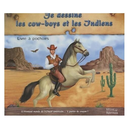 Je dessine les cow-boys et les indiens