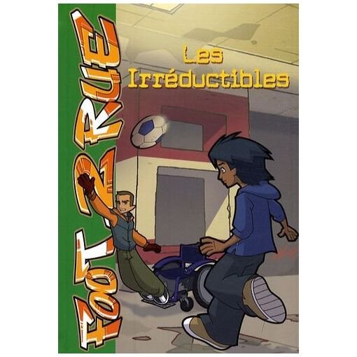 Foot 2 rue - tome 19 - les irreductibles