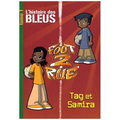 Foot 2 rue tome 1 - l'histoire des bleus - tag et samira