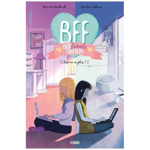 Bff best friends forever! - tome 4 - rien ne va plus !