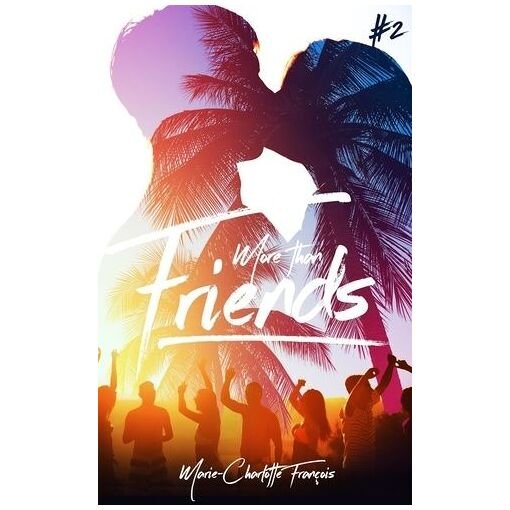 Friends - tome 2 - more than friends