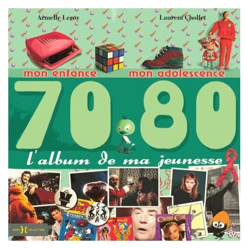 L'album de ma jeunesse 70-80 - mon enfance, mon adolescence