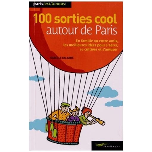 100 sorties cool autour de paris