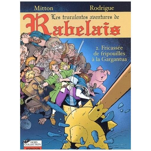Les truculentes aventures de rabelais tome 2 : fricassee de fripouilles a la gargantua