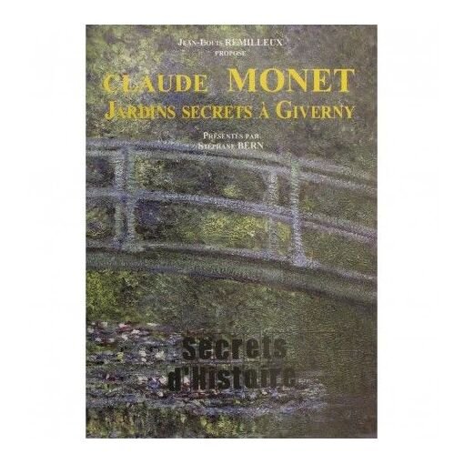 Claude monet - jardins secrets a giverny