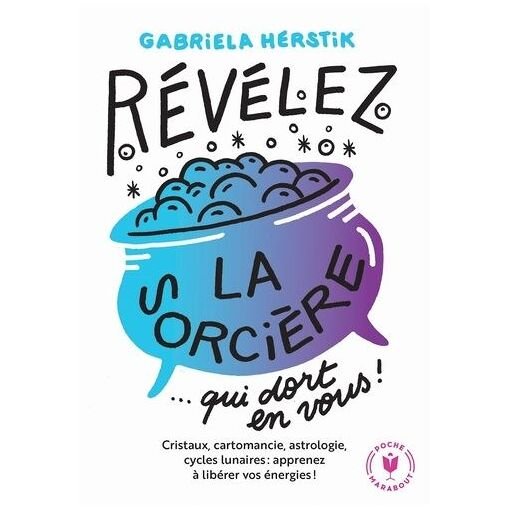 Revelez la sorciere qui dort en vous ! - cristaux, cartomancie, astrologie, cycles lunaires : ap