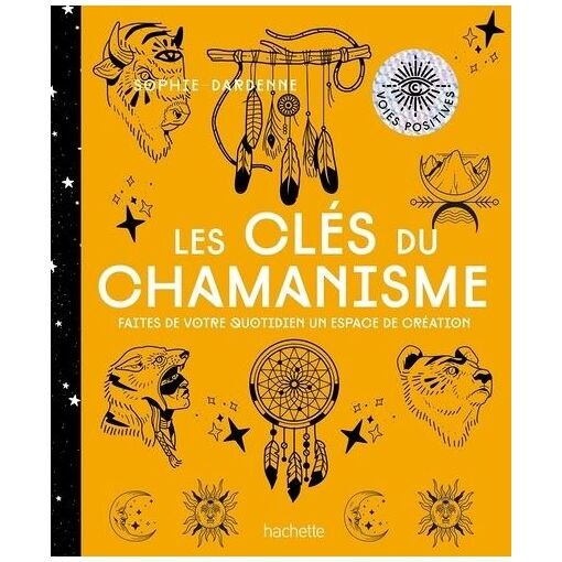 Les cles du chamanisme - faites de votre quotidien un espace de creation