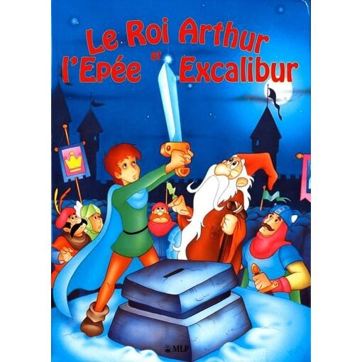 Le roi arthur et l'epee excalibur