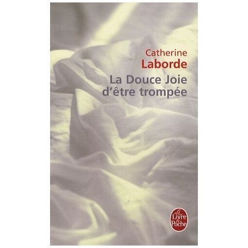 La douce joie d'etre trompee