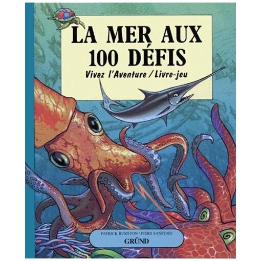 La mer aux 100 defis - vivez l'aventure / livre-jeu