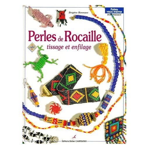 Perles de rocaille - tome 2, tissage et enfilage