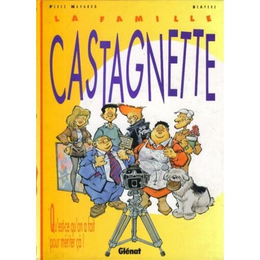 La famille castagnette - qu'est-ce qu'on a fait pour meriter ca !
