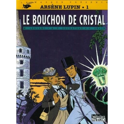 Arsene lupin tome1 : le bouchon de cristal