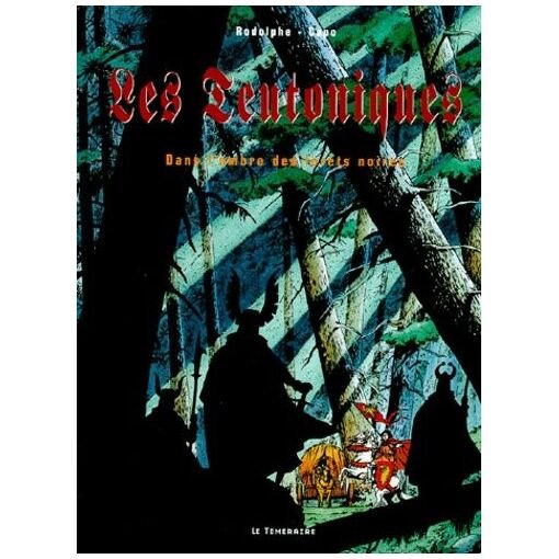 Les teutoniques tome 1 - dans l'ombre des forets noires