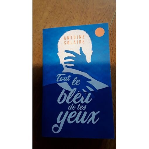 Tout le bleu de tes yeux