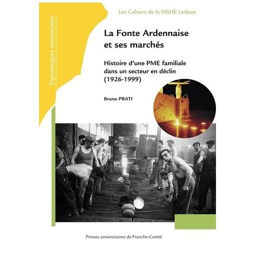 La fonte ardennaise et ses marches - histoire d'une pme familiale dans un secteur en declin (192