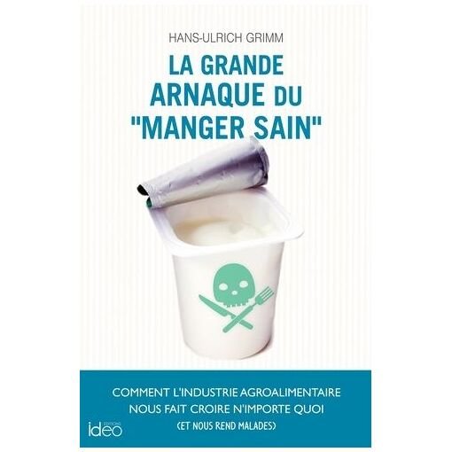 La grande arnaque du "manger sain