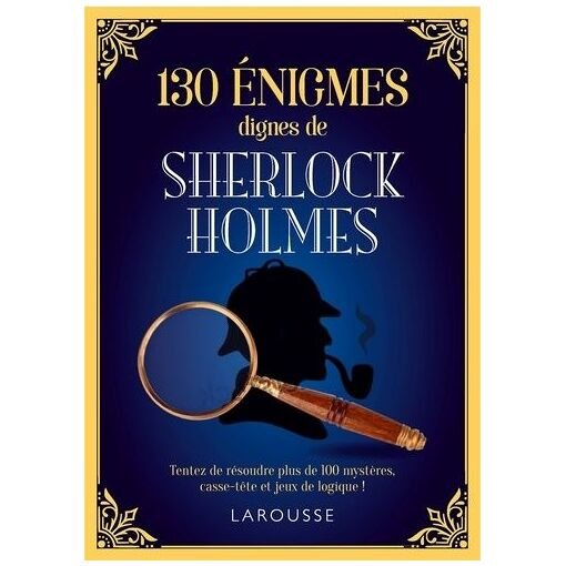 130 enigmes dignes de sherlock holmes