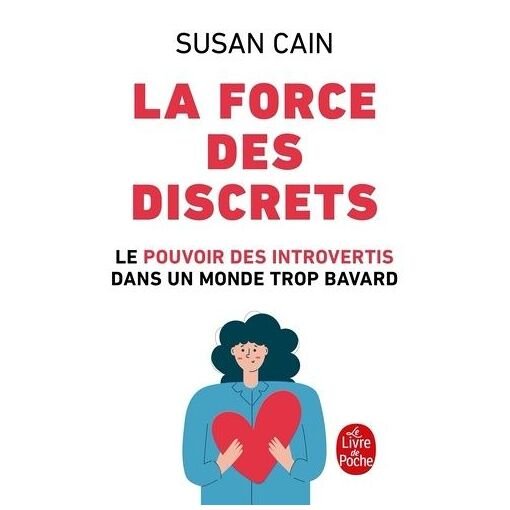 La force des discrets - le pouvoir des introvertis dans un monde trop bavard