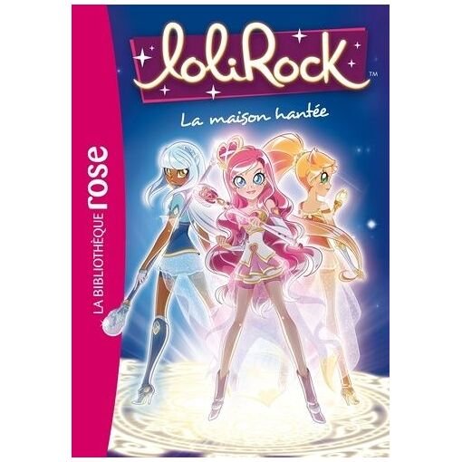 Lolirock - tome 7 - la maison hantee