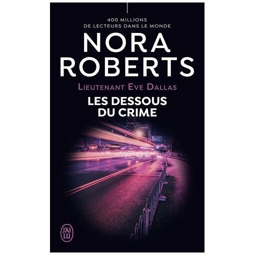 Lieutenant eve dallas - tome 48 - les dessous du crime