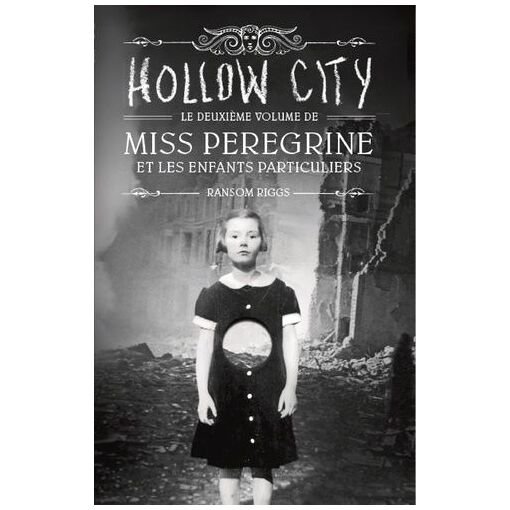 Miss peregrine et les enfants particuliers - tome 2 - hollow city