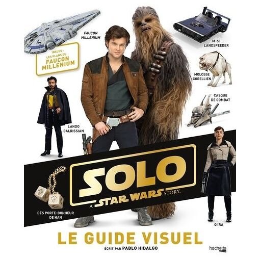 Solo, a star wars story - le guide visuel