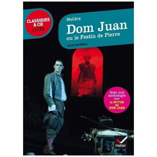 Dom juan ou le festin de pierre - suivi d'une anthologie sur le mythe de don juan