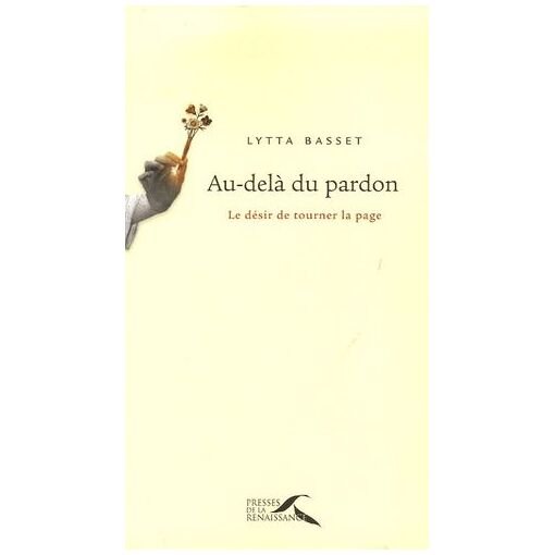 Au-dela du pardon - le desir de tourner la page