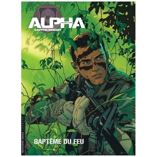 Alpha - tome 1 - baptemes du feu
