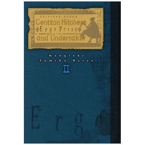 Ergo proxy, centzon hitchers and undertaker - tome 2