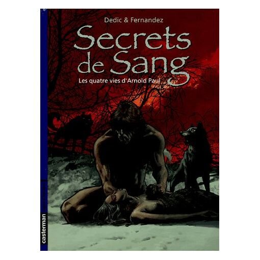 Secrets de sang tome 1 - les 4 vies d'arnold paul