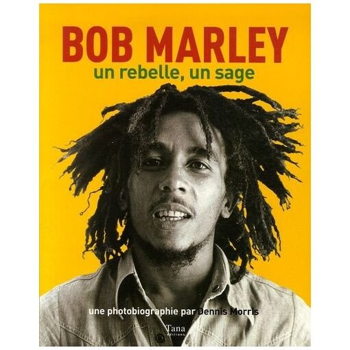 Bob marley - un rebelle, un sage